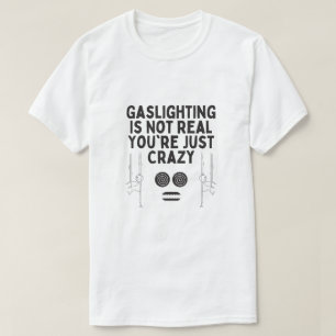 Verlichting is niet echt Je bent gewoon gek T-shirt