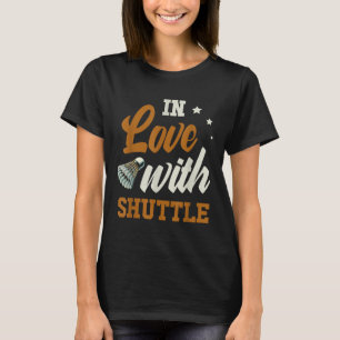 Verliefd Op Shuttle Badminton Enthousiast T-shirt