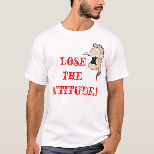 Verlies de Attitude! T-shirt (Voorkant)