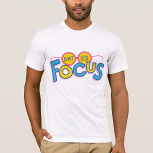 Verlies de focus niet t-shirt