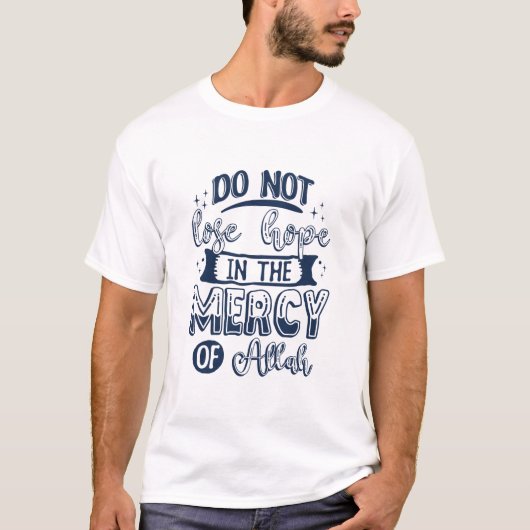 Verlies de hoop niet in de genade van Allah T-shirt (Voorkant)