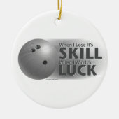 Verlies de vaardigheden van Win Luck Bowling Grey Keramisch Ornament (Voorkant)