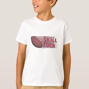 Verlies het Football van de Vaardigheid Win Luck T-shirt