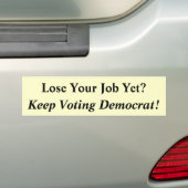 Verlies je baan al?, blijf je stem democratisch! bumpersticker (Op auto)