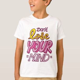 Verlies je geest niet Schattige T-shirt