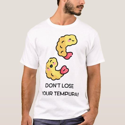 Verlies uw Tempura woordspeling niet T-shirt (Voorkant)