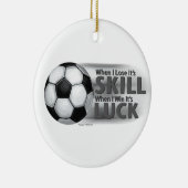 Verliezen Skill Win Luck Soccer Keramisch Ornament (Rechts)