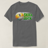 Verliezen Vaardigheid Win Luck 9 Ball T-shirt (Design voorkant)