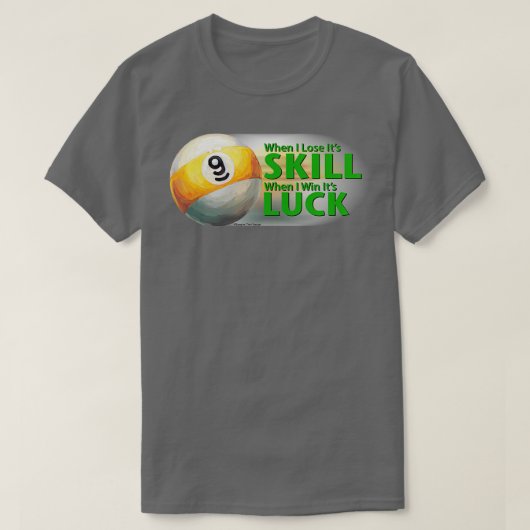Verliezen Vaardigheid Win Luck 9 Ball T-shirt (Design voorkant)