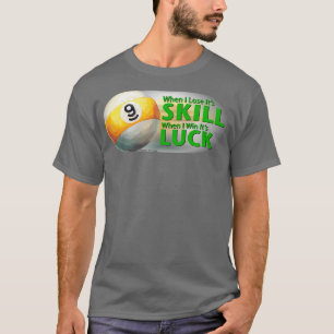 Verliezen Vaardigheid Win Luck 9 Ball T-shirt