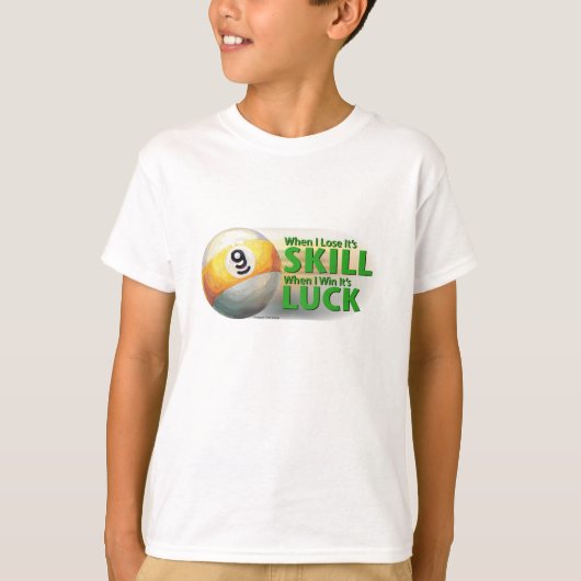 Verliezen Vaardigheid Win Luck 9 Ball T-shirt (Voorkant)