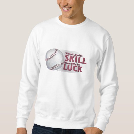 Verliezen Vaardigheid Win Luck Baseball Trui (Voorkant)