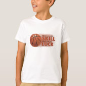 Verliezen Vaardigheid Win Luck Basketball T-shirt (Voorkant)