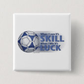 Verliezen Vaardigheid Win Luck Futbal Vierkante Button 5,1 Cm (Voorkant)