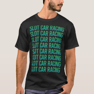 Verloop Tekst Slot Auto Racing Slotcar Slotcars T-shirt
