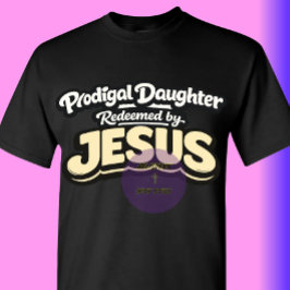 Verloren Dochter - Verlost door JESUS T-shirt