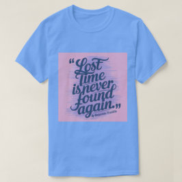 Verloren tijd Productiviteit Quote Ben Franklin T- T-shirt