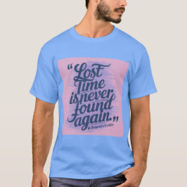 Verloren tijd Productiviteit Quote Ben Franklin T- T-shirt