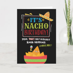 Verloren verjaardag, Broeder, het is NACHO Birthda Kaart
