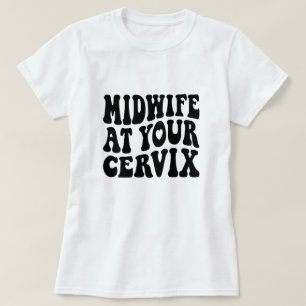 Verloskundige bij je baarmoederhals   Grappig arbe T-shirt