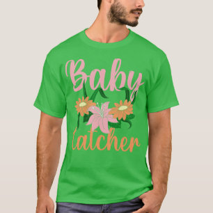 Verloskundige Bloemen Baby Catcher Geboorte Onders T-shirt
