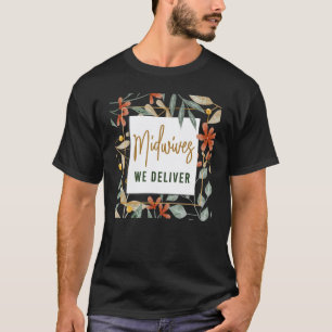 Verloskundige Geboorte Werker Bloem Verloskundigen T-shirt