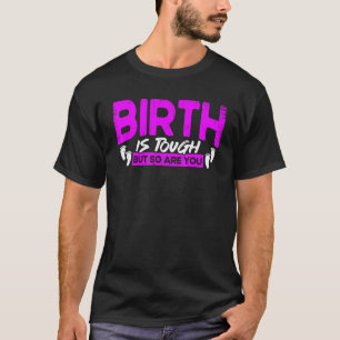 Verloskundige geboorte werker Geboorte is zwaar ma T-shirt
