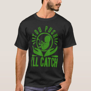 Verloskundige Geboorte Werker Jij Duwt Ik Vang T-shirt