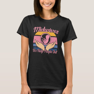 Verloskundige Geboorte Werker Wij Helpen Mensen T-shirt
