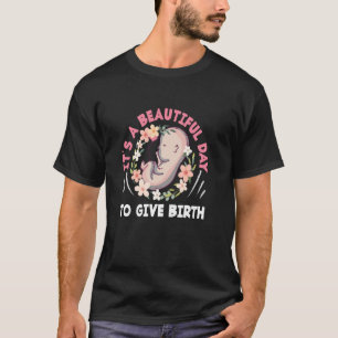Verloskundige Het Is Een Mooie Dag Om Te Bevallen T-shirt