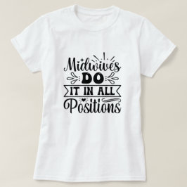 Verloskundigen doen het in alle posities grappig a t-shirt