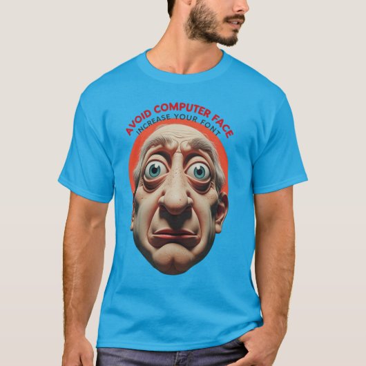 Vermijd computergezicht, vergroot het lettertype t-shirt (Voorkant)