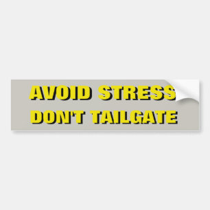 Vermijd dat de Stress geen Tailgate Shadow wordt Bumpersticker