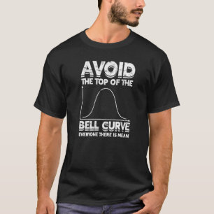 Vermijd de bovenkant van de klokcurve die iedereen t-shirt