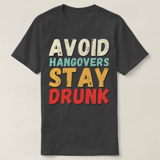 Vermijd de kater verblijf drink 2 t-shirt (Design voorkant)
