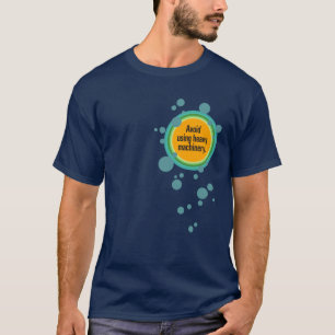 Vermijd het gebruik van zware machines Radial Bubb T-shirt