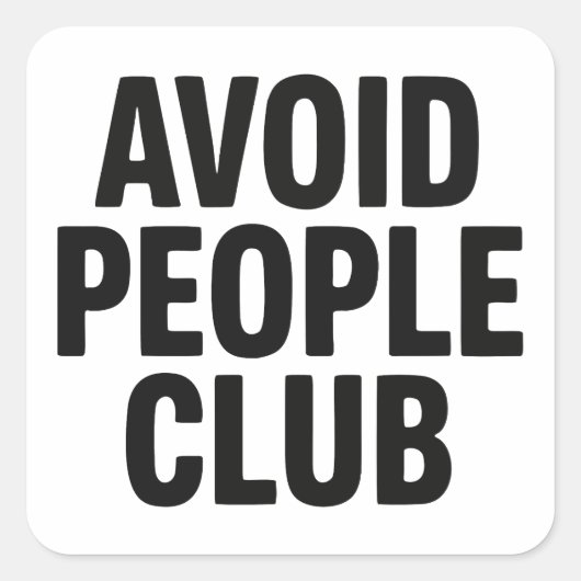 Vermijd Mensen Club Introvert Humor Statement Vierkante Sticker (Voorkant)
