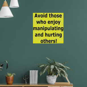 Vermijd mensen die graag manipuleren en kwetsen poster