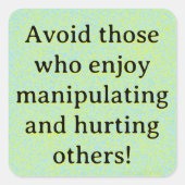 Vermijd mensen die graag manipuleren en kwetsen vierkante sticker (Voorkant)