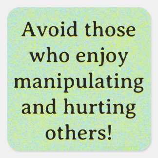Vermijd mensen die graag manipuleren en kwetsen vierkante sticker
