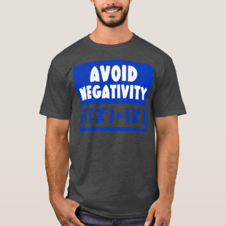 Vermijd Negativiteit Grappige Wiskunde 18 T-shirt