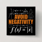 Vermijd negativiteit Grappige Wiskunde wiskundeler Vierkante Button 5,1 Cm (Voorkant)