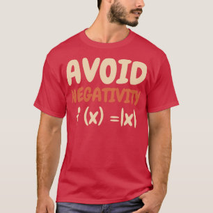 Vermijd Negativiteit Wiskunde Formula Functie geek T-shirt