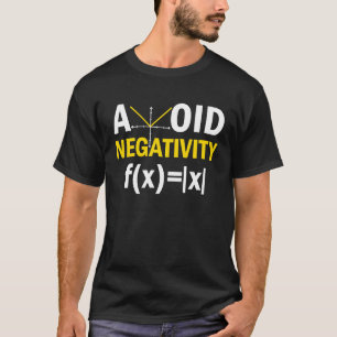 Vermijd negativiteit Wiskunde Pun vergelijking T-shirt