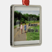 Vermiste vader - Je bent altijd bij ons Metalen Ornament (Rechts)