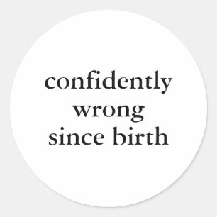 Vermoedelijk fout sinds geboorte Funny Sarcastic Ronde Sticker
