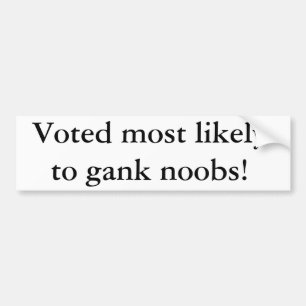 Vermoedelijk gestemd om noobs te ranken! bumpersticker