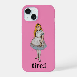 Vermoeid Grappig Quote Alice in Wonderland Roze Me iPhone 15 Case