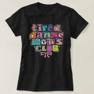 Vermoeide Dance Moms Club Mama Moeders Happy Moede T-shirt