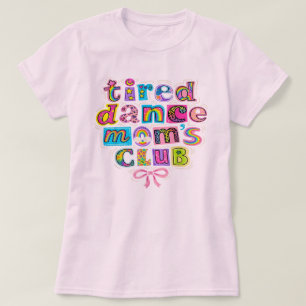 Vermoeide Dance Moms Club Mama Moeders Happy Moede T-shirt